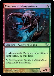 Tattermunge Maniac
Shadowmoor (Foil) - Italian
Single
Magic The Gathering