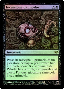 Nightmare Incursion
Eventide (Foil) - Italian
Single
Magic The Gathering