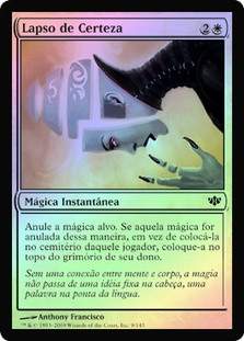 Lapse of Certainty
Conflux (Foil) - Portuguese
Single
Magic The Gathering