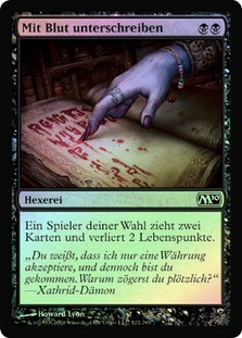 Sign in Blood
Magic 2010 Core Set (Foil) - German
Single
Magic The Gathering
