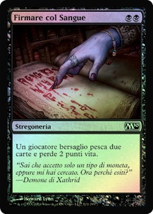 Sign in Blood
Magic 2010 Core Set (Foil) - Italian
Single
Magic The Gathering