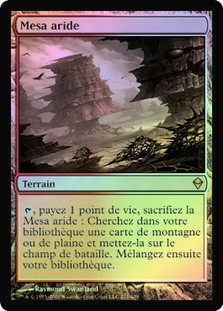 Arid Mesa
Zendikar (Foil) - French
Single
Magic The Gathering