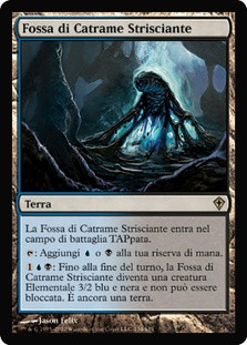 Creeping Tar Pit
Worldwake - Italian
Single
Magic The Gathering