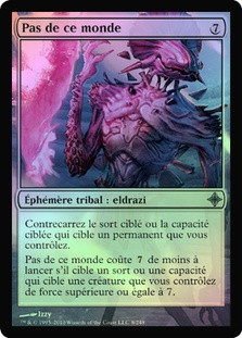 Not of This World
Rise of the Eldrazi (Foil) - French
Single
Magic The Gathering