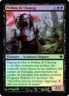 Pawn of Ulamog
Rise of the Eldrazi (Foil) - Italian
Single
Magic The Gathering