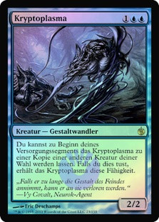 Cryptoplasm
Mirrodin Besieged (Foil) - German
Single
Magic The Gathering
