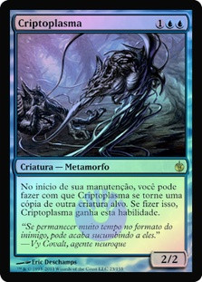 Cryptoplasm
Mirrodin Besieged (Foil) - Portuguese
Single
Magic The Gathering