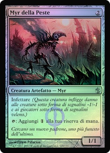 Plague Myr
Mirrodin Besieged (Foil) - Italian
Single
Magic The Gathering
