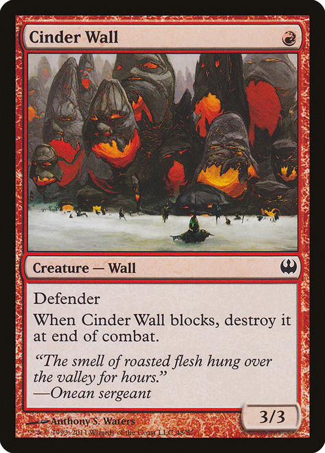 Cinder Wall\nDuel Decks: Knights vs. Dragons\nSingle\nMagic The Gathering