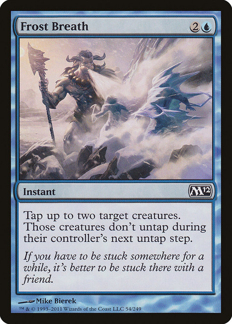 Frost Breath\nMagic 2012 Core Set\nSingle\nMagic The Gathering