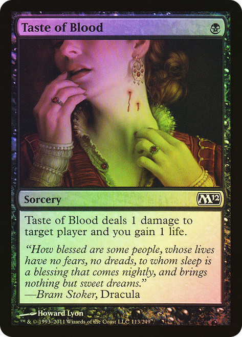 Taste of Blood\nMagic 2012 Core Set\nSingle\nMagic The Gathering