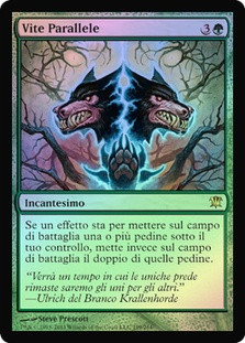 Parallel Lives
Innistrad (Foil) - Italian
Single
Magic The Gathering