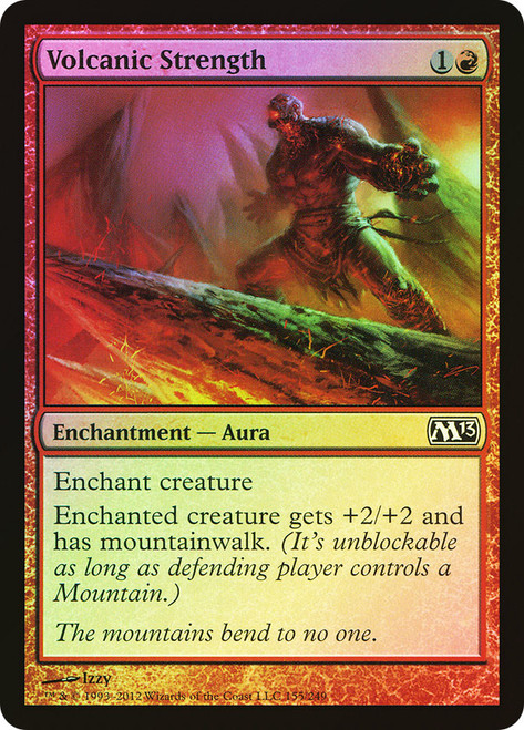 Volcanic Strength\nMagic 2013 Core Set\nSingle\nMagic The Gathering