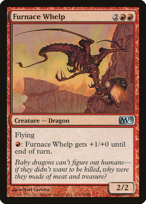 Furnace Whelp\nMagic 2013 Core Set\nSingle\nMagic The Gathering