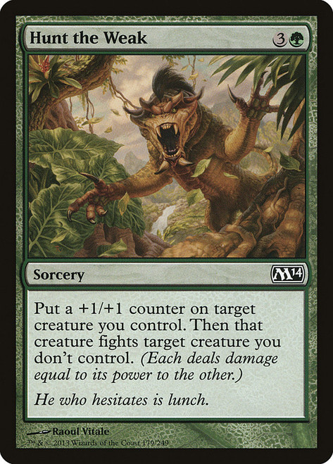 Hunt the Weak\nMagic 2014 Core Set\nSingle\nMagic The Gathering