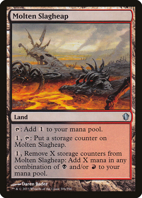 Molten Slagheap\nCommander: 2013 Edition\nSingle\nMagic The Gathering