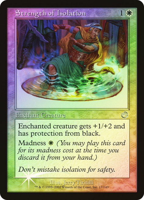 Strength of Isolation\nTorment\nSingle\nMagic The Gathering