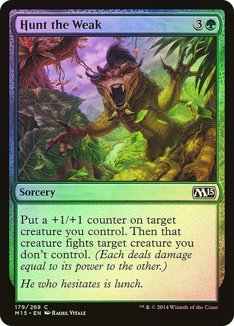 Hunt the Weak\nMagic 2015 Core Set\nSingle\nMagic The Gathering