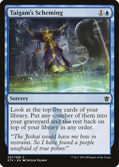 Taigam's Scheming\nKhans of Tarkir\nSingle\nMagic The Gathering
