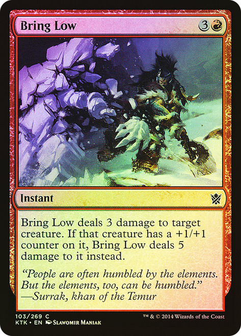 Bring Low\nKhans of Tarkir\nSingle\nMagic The Gathering