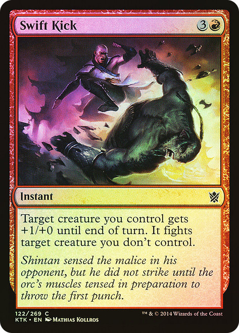 Swift Kick\nKhans of Tarkir\nSingle\nMagic The Gathering