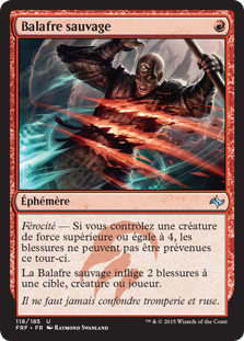 Wild Slash
Fate Reforged - French
Single
Magic The Gathering