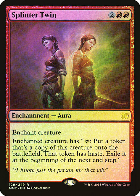 Splinter Twin\nModern Masters: 2015 Edition\nSingle\nMagic The Gathering