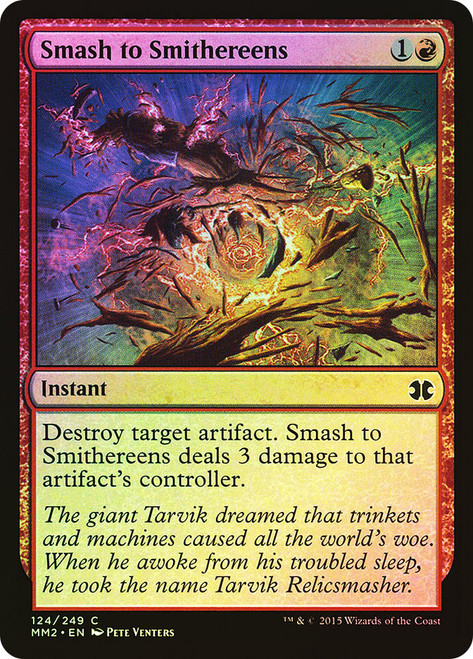 Smash to Smithereens\nModern Masters: 2015 Edition\nSingle\nMagic The Gathering