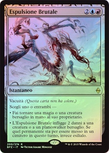 Brutal Expulsion
Battle for Zendikar (Foil) - Italian
Single
Magic The Gathering