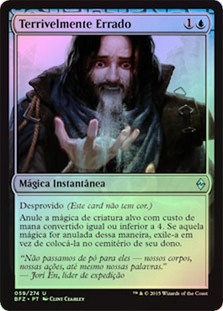 Horribly Awry
Battle for Zendikar (Foil) - Portuguese
Single
Magic The Gathering