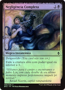 Complete Disregard
Battle for Zendikar (Foil) - Portuguese
Single
Magic The Gathering
