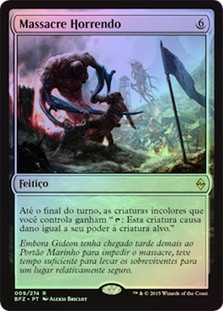 Gruesome Slaughter
Battle for Zendikar (Foil) - Portuguese
Single
Magic The Gathering
