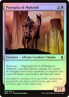 Makindi Patrol
Battle for Zendikar (Foil) - Italian
Single
Magic The Gathering