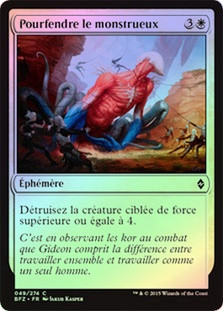 Smite the Monstrous
Battle for Zendikar (Foil) - French
Single
Magic The Gathering