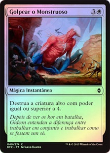 Smite the Monstrous
Battle for Zendikar (Foil) - Portuguese
Single
Magic The Gathering