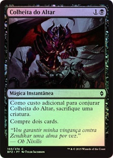 Altar's Reap
Battle for Zendikar (Foil) - Portuguese
Single
Magic The Gathering
