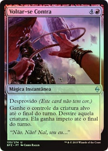 Turn Against
Battle for Zendikar (Foil) - Portuguese
Single
Magic The Gathering