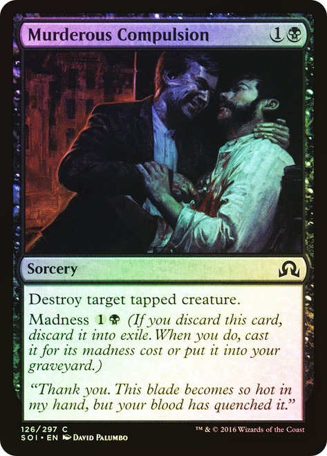 Murderous Compulsion\nShadows over Innistrad\nSingle\nMagic The Gathering