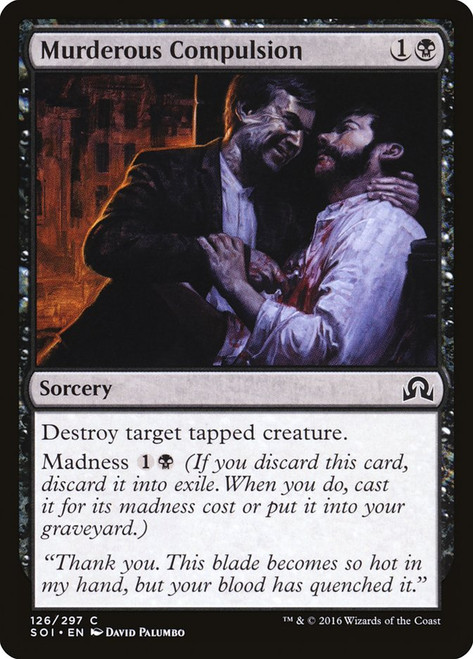 Murderous Compulsion\nShadows over Innistrad\nSingle\nMagic The Gathering