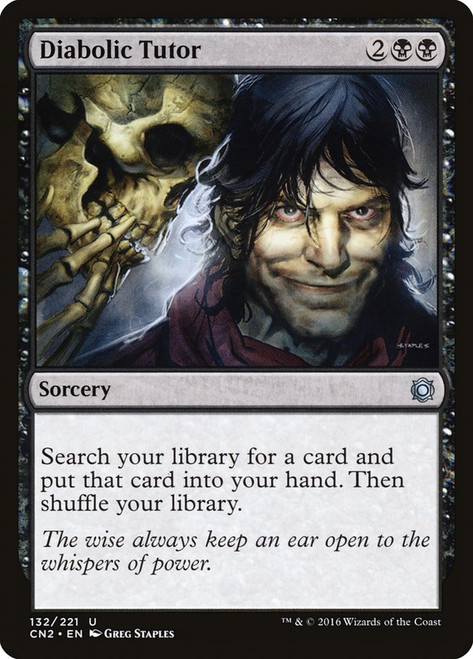 Diabolic Tutor\nConspiracy: Take the Crown\nSingle\nMagic The Gathering