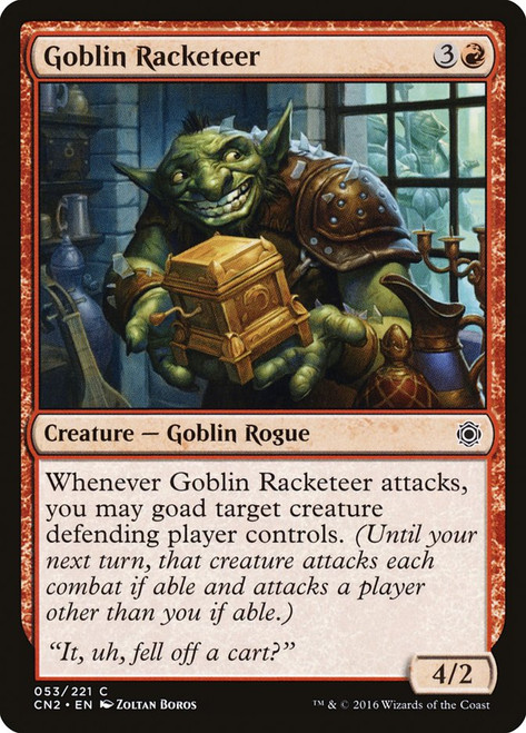 Goblin Racketeer\nConspiracy: Take the Crown\nSingle\nMagic The Gathering