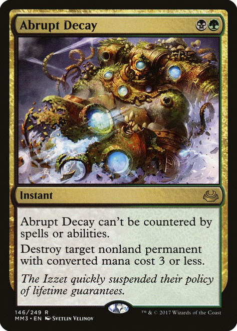 Abrupt Decay\nModern Masters: 2017 Edition\nSingle\nMagic The Gathering