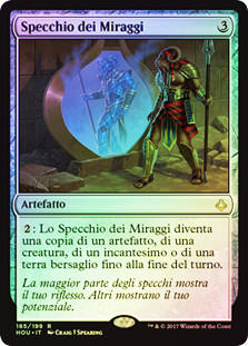 Mirage Mirror
Hour of Devastation (Foil) - Italian
Single
Magic The Gathering