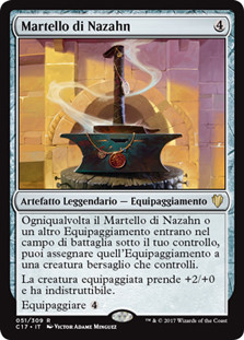 Hammer of Nazahn
Commander: 2017 Edition - Italian
Single
Magic The Gathering