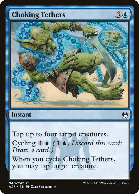 Choking Tethers\nMasters 25\nSingle\nMagic The Gathering