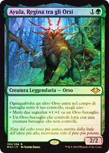 Ayula, Queen Among Bears
Modern Horizons (Foil) - Italian
Single
Magic The Gathering
