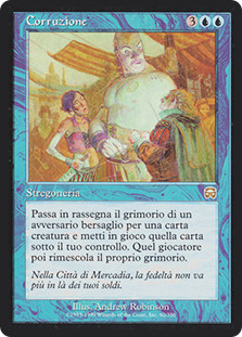 Bribery
Mercadian Masques - Italian
Single
Magic The Gathering