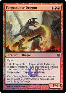 Forgestoker Dragon (Prerelease) (Born of the Gods)\nPromo: Date Stamped\nSingle\nMagic The Gathering