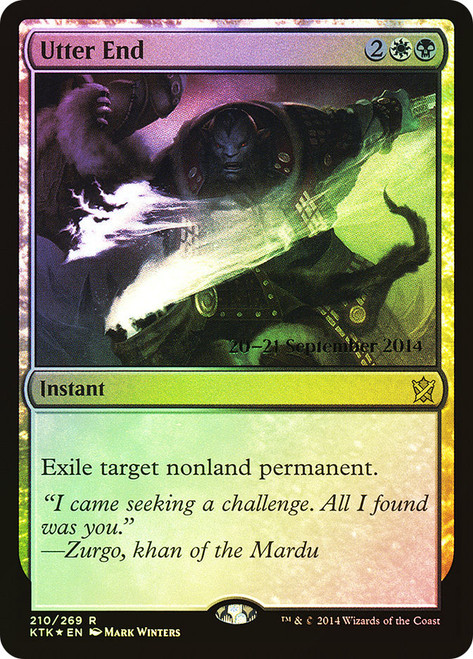 Utter End (Prerelease) (Khans of Tarkir)
Promo
Single
Magic: The Gathering