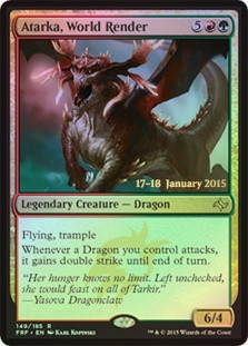 Atarka, World Render (Prerelease) (Fate Reforged)\nPromo: Date Stamped\nSingle\nMagic The Gathering